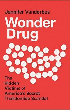Wonder Drug - The Hidden Victims of America's Secret Thalidomide Scandal